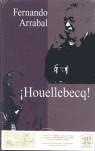 HOUELLEBECQ ! | 9788493303303 | ARRABAL, FERNANDO