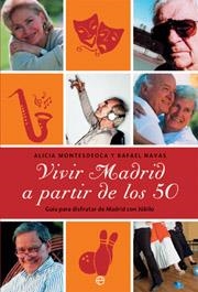 VIVIR MADRID A PARTIR DE LOS 50. GUIA PARA DISFRUTAR DE MADR | 9788497342612 | MONTESDEOCA, ALICIA/ NAVAS, RAFAEL