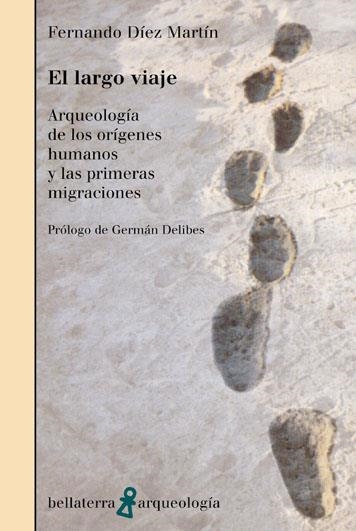 LARGO VIAJE ARQUEOLOGIA DE LOS ORIGENES HUMANOS, EL | 9788472902787 | DIEZ MARTIN, FERNANDO