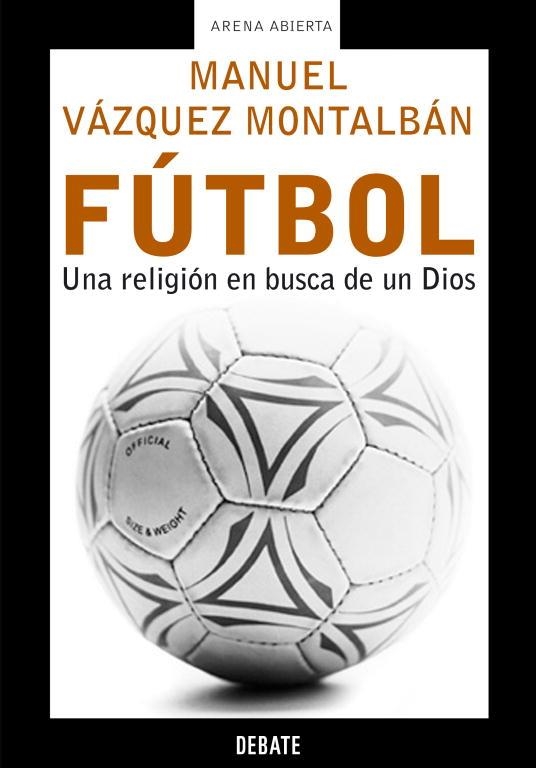 FUTBOL UNA RELIGION EN BUSCA DE UN DIOS | 9788483066119 | VAZQUEZ MONTALBAN, MANUEL