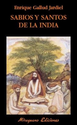 SANTOS Y SABIOS DE LA INDIA | 9788478132843 | GALLUD JARDIEL, ENRIQUE