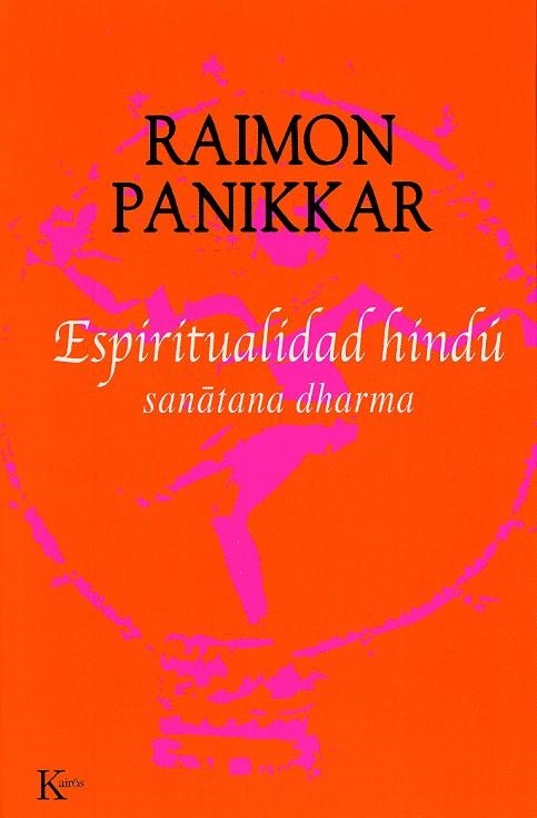 ESPIRITUALIDAD HINDU  SANATANA DHARMA | 9788472455771 | PANIKKAR, RAIMON