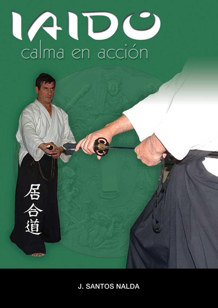 IAIDO CALMA EN ACCION | 9788420302799 | NALDA ALBIAC, JOSE SANTOS