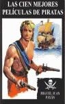 100 MEJORES PELICULAS DE PIRATAS, LAS | 9788487754883 | JUAN PAYAN, MIGUEL