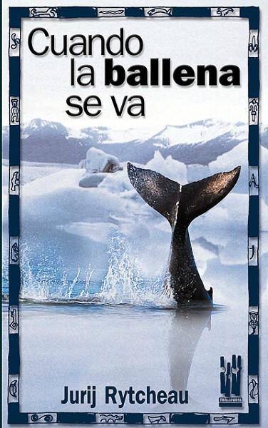 CUANDO LA BALLENA SE VA | 9788481363937 | RYTCHEU, JURIJ