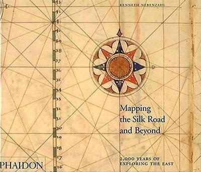 MAPPING THE SILK ROAD AND BEYOND | 9780714844091 | NEBENZAHL, KENNETH