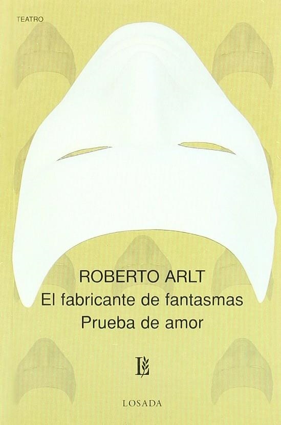 FABRICANTE DE FANTASMAS, EL - PRUEBA DE AMOR | 9789500306010 | ARLT, ROBERTO