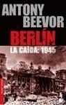 BERLÍN, LA CAÍDA: 1945 | 9788484325987 | BEEVOR, ANTONY