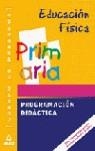 EDUCACION FISICA PROGRAMACION DIDACTICA CUERPO DE MAESTRO | 9788466537209 | VV.AA