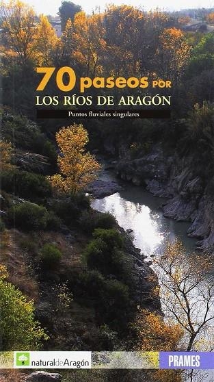 70 PASEOS POR LOS RIOS DE ARAGON | 9788483211786 | VV.AA