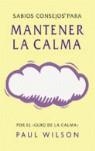 MANTENER LA CALMA, SABIOS CONSEJOS PARA | 9788478889518 | WILSON, PAUL