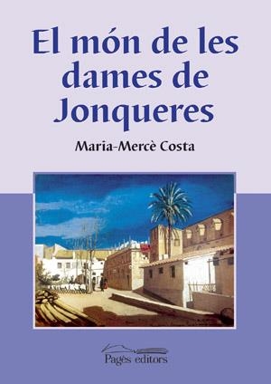 MON DE LES DAMES DE JONQUERES, EL | 9788497791700 | COSTA, MARIA-MERCÈ