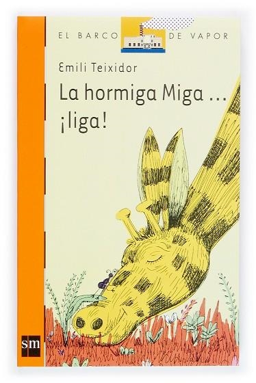 HORMIGA MIGA, LIGA!, LA | 9788434832251 | TEIXIDOR I VILADECAS, EMILI (1933- )