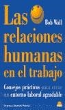 RELACIONES HUMANAS EN EL TRABAJO, LAS | 9788495456076 | WALL, B.