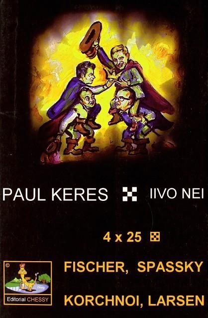 4X25 : FISCHER, SPASSKY, KORCHNOI, LARSEN | 9788493410414 | KERES, PAUL