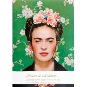 NUNCA TE OLVIDARÉ... DE FRIDA KAHLO PARA NICKOLAS MURAY | 9788493303655 | GRIMBERG, SALOMON (ED)