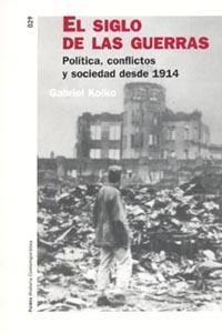 SIGLO DE LAS GUERRAS. POLÍTICA, CONFLICTOS Y SOCIEDAD DES | 9788449317149 | KOLKO, GABRIEL