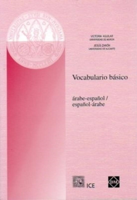 VOCABULARIO BASICO ARABE-ESPAÑOL / ESPAÑOL-ARABE | 9788484253983 | AGUILAR SEBASTIAN, VICTORIA