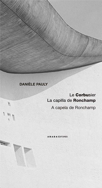 LE CORBUSIER LA CAPILLA DE RONCHAMP | 9788496258426 | PAULY, DANIELE