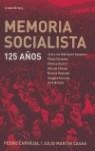 MEMORIA SOCIALISTA 125 AÑOS | 9788484604297 | CARVAJAL, PEDRO : MARTIN CASAS, JULIO