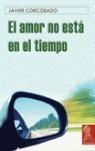 AMOR NO ESTA EN EL TIEMPO, EL | 9788496454118 | CORCOBADO, JAVIER