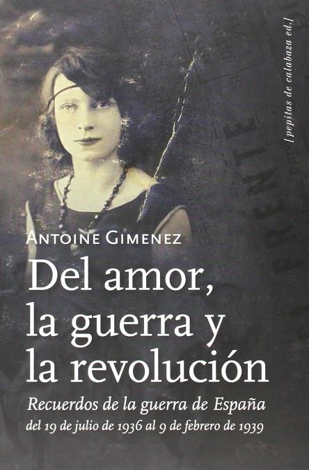 DEL AMOR LA GUERRA Y LA REVOLUCION | 9788496044531 | GIMENEZ, ANTOINE