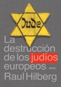 DESTRUCCION DE LOS JUDIOS EUROPEOS, LA | 9788446018094 | HILBERG, RAUL