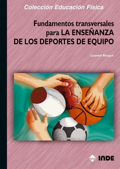 FUNDAMENTOS TRANSVERSALES PARA LA ENSEÑANZA DEPORTES EQUIPO | 9788497290623 | BENGUE, LAURENT