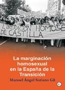 MARGINACION HOMOSEXUAL EN LA ESPAÑA DE LA TRANSICION, LA | 9788495346834 | SORIANO GIL, MANUEL ANGEL