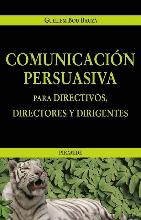 COMUNICACION PERSUASIVA PARA DIRECTIVOS DIRECTORES Y DIRIGEN | 9788436819595 | BOU BAUZA, GUILLEM