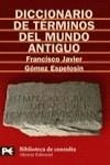 DICCIONARIO DE TERMINOS DEL MUNDO ANTIGUO | 9788420659008 | GOMEZ ESPELOSIN, FRANCISCO J.