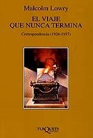 VIAJE QUE NUNCA TERMINA CORRESPONDENCIA , EL | 9788483106860 | LOWRY, MALCOLM