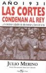 AÑO 1931 LAS CORTES CONDENAN AL REY | 9788496280250 | MERINO, JULIO