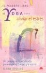 YOGA PARA ALIVIAR EL ESTRES, PEQUEÑO LIBRO DE | 9788497541688 | GAVALAS, ELAINE