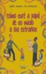 COMO CURE A PAPA DE SU MIEDO A LOS EXTRAÑOS | 9788493404741 | SCHAMI, RAFIK - KONNECKE, OLE