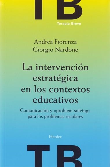 INTERVENCION ESTRATEGICA EN LOS CONTEXTOS EDUCATIVOS | 9788425423772 | NARDONE, GIORGIO / FIORENZA, ANDREA