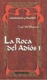 ROCA DEL ADIOS 1, LA | 9788448031725 | WILLIAMS, TAD