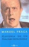 MANUEL FRAGA, HISTORIA DE UN FRACASO ADMIRABLE | 9788496280304 | JAUREGUI, FERNANDO