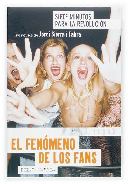 SIETE MINUTOS PARA LA REVOLUCION : EL FENOMENO DE LAS FANS | 9788467503883 | SIERRA I FABRA, JORDI (1947- )