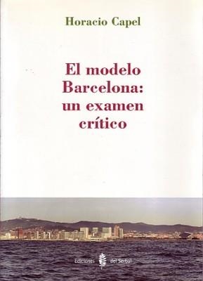 EL MODELO BARCELONA: UN EXAMEN CRITICO | 9788476284797 | CAPEL, HORACIO