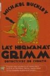 HERMANAS GRIMM DETECTIVES DE CUENTO, LAS | 9788496284784 | BUCKLEY,MICHAEL