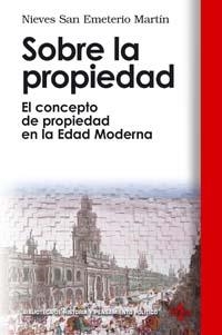 SOBRE LA PROPIEDAD, EL CONCEPTO DE PROPIEDAD EN LA EDAD MOD | 9788430942176 | SAN EMETERIO MARTIN, MARIA NIEVES