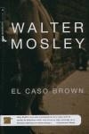 CASO BROWN, EL | 9788496284890 | MOSLEY, WALTER