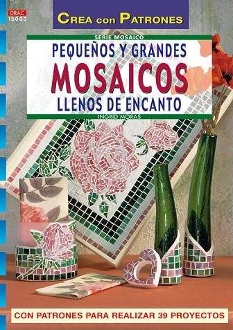 PEQUEÑOS Y GRANDES MOSAICOS LLENOS DE ENCANTO | 9788496365827 | MORA, INGRID