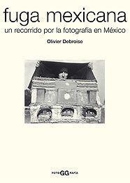 FUGA MEXICANA UN RECORRIDO FOTOGRAFICO POR MEXICO | 9788425220197 | DEBROISE, OLIVIER