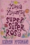 MAGIA MAYONESA Y SUPER SUPER ROSA | 9788484412793 | MCCOMNIE, KAREN