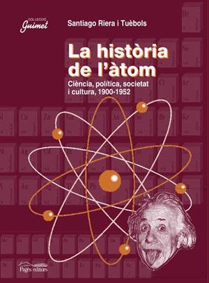 HISTORIA DE L'ATOM, LA | 9788497793001 | RIERA, SANTIAGO