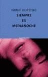 SIEMPRE ES MEDIANOCHE | 9788496333567 | KUREISHI, HANIF