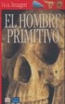 HOMBRE PRIMITIVO, EL VIVA IMAGEN | 9788420545981 | ALQUIMIA EDICIONES ,   TR.