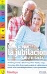 COMO PREPARAR LA JUBILACION Y DISFRUTARLA | 9788496091580 | GUISASOLA ORTIZ DE VILLALBA, MARIA SOLEDAD